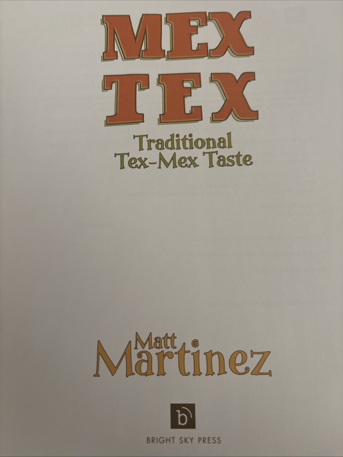 MexTex: Traditional Tex-Mex Taste Martinez, Matt and Davis, Mark
