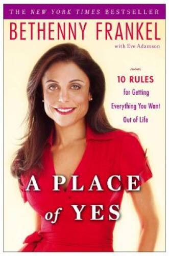 A Place of Yes: 10 Rules for Getting Everything You Want Out of Life – GOOD