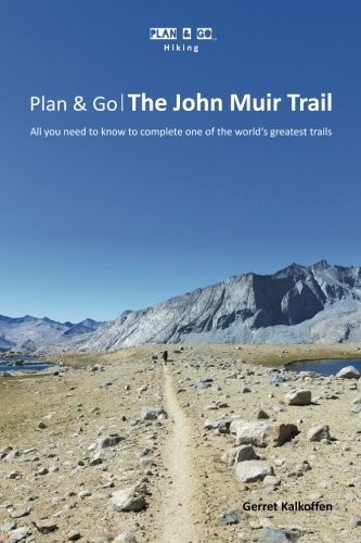 PLAN & GO: THE JOHN MUIR TRAIL- ALL YOU NEED TO KNOW TO By Gerret Kalkoffen Mint