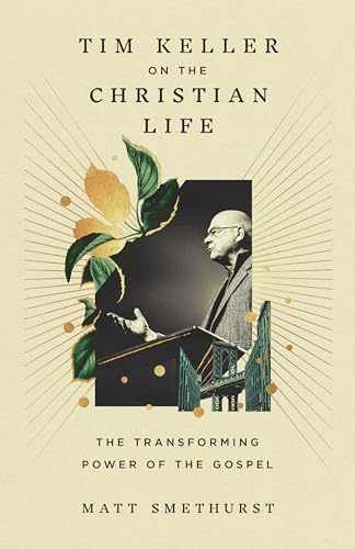 Tim Keller on the Christian Life: The – Hardcover, by Smethurst Matt – New q