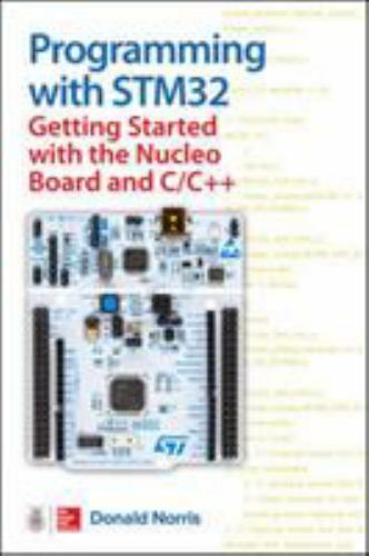 Programming with STM32: Getting Started with … 9781260031317 by Norris, Donald