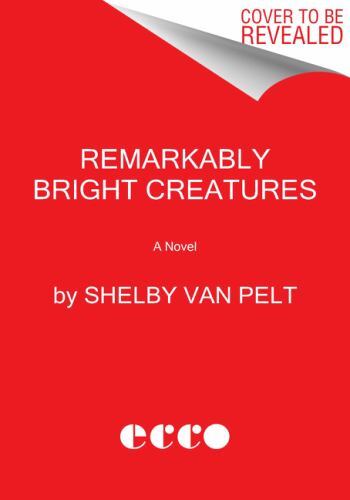 Remarkably Bright Creatures, Paperback by Van Pelt, Shelby, Brand New, Free s…