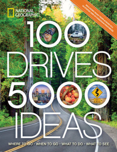100 Drives, 5,000 Ideas: Where to Go, When to Go, What to Do, – VERY GOOD