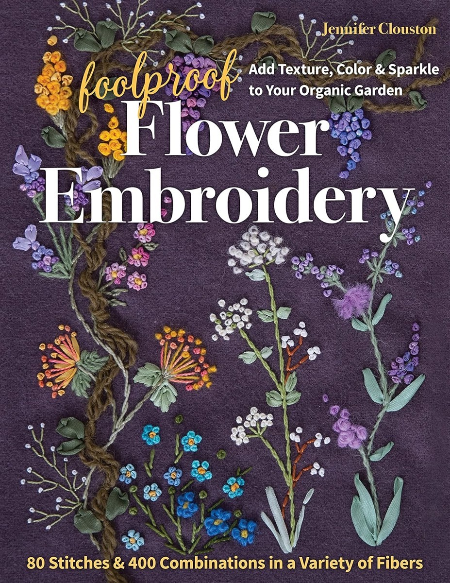 Foolproof Flower Embroidery 80 Stitches & 400 Combinations in a Variety of