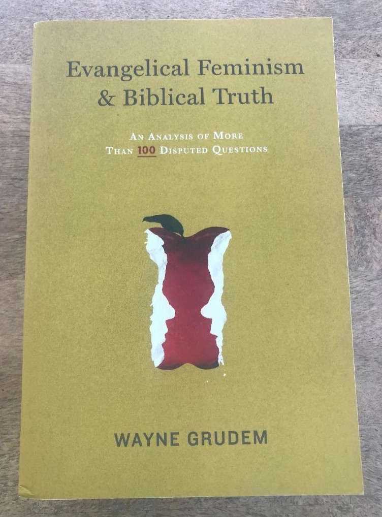 EVANGELICAL FEMINISM & BIBLICAL TRUTH ~W. GRUDEM ~2012 ~100+ DIPSPUTED QUESTIONS
