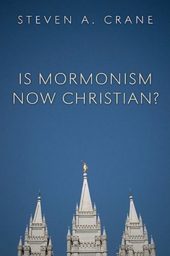Is Mormonism Now Christian? by
