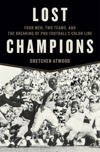 Lost Champions: Four Men, Two Teams, and the Breaking of Pro Football’s Color…