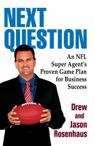 Next Question: An NFL Super Agent’s Proven Game Plan for Business Success