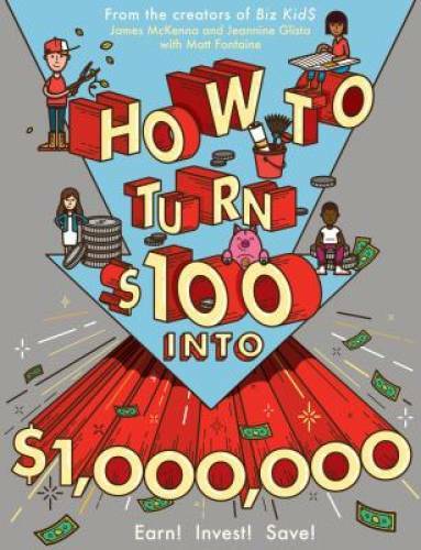 How to Turn $100 into $1,000,000: Earn! Save! Invest! – Paperback – GOOD