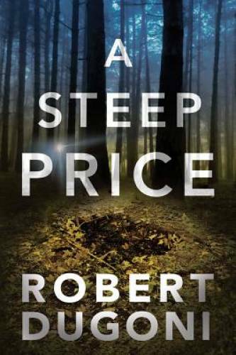 A Steep Price (The Tracy Crosswhite Series) – Paperback By Dugoni, Robert – GOOD