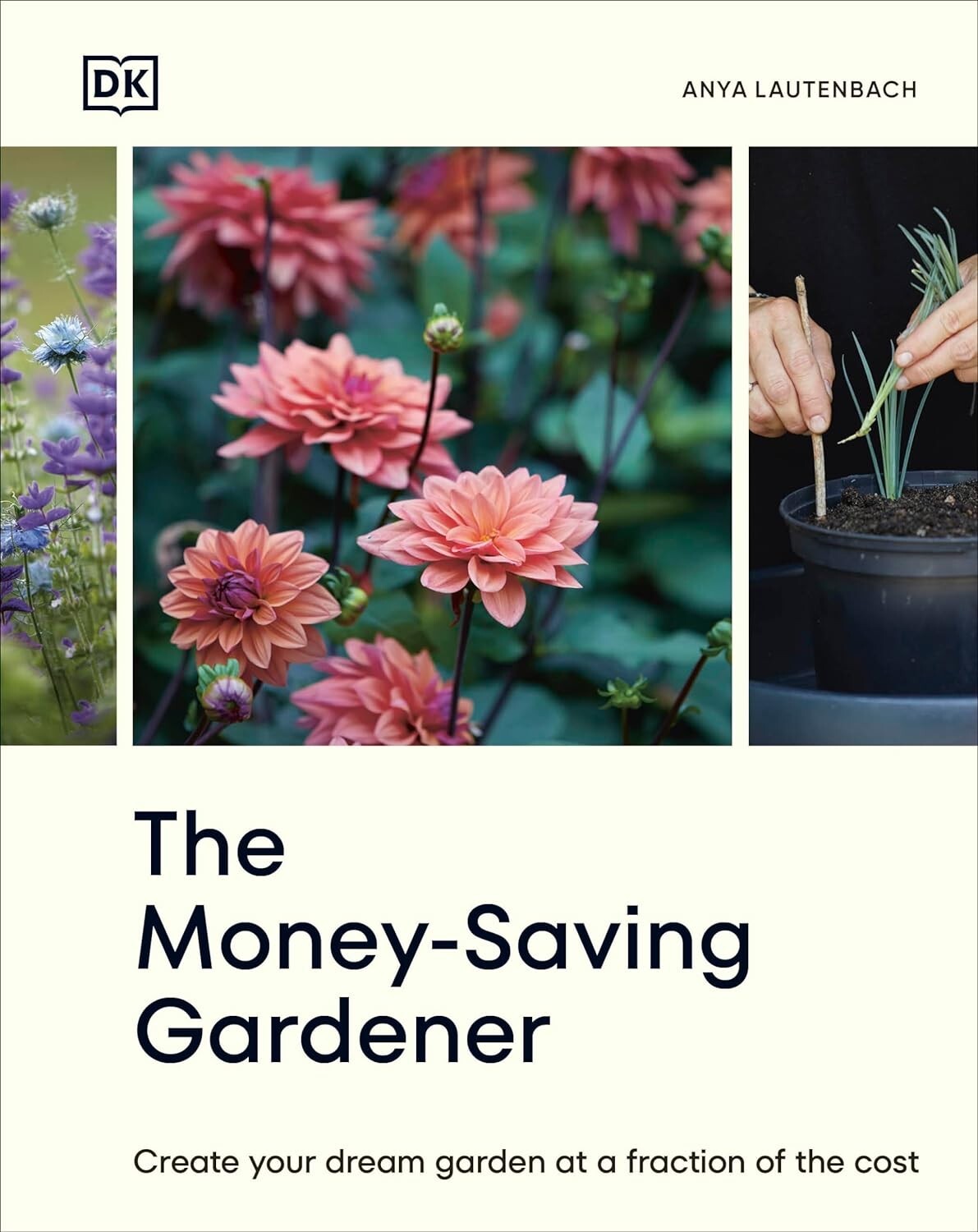 The Money-Saving Gardener Create Your Dream Garden by Anya Lautenbach Hardcover