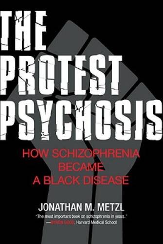 The Protest Psychosis: How Schizophrenia Became a Black Disease – VERY GOOD