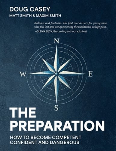 The Preparation: How To Become Competent, Confident, and Dangerous by Doug Casey
