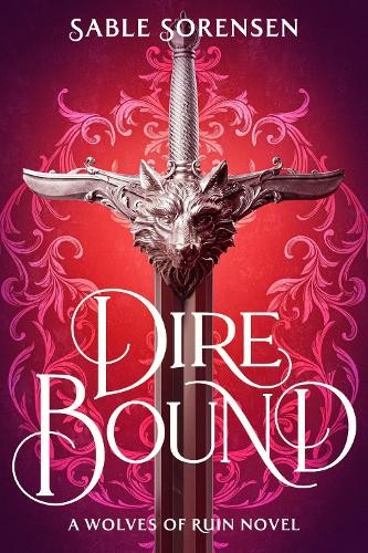 Dire Bound: The hottest enemies to lovers fantasy… by Sorensen, Sable Hardback