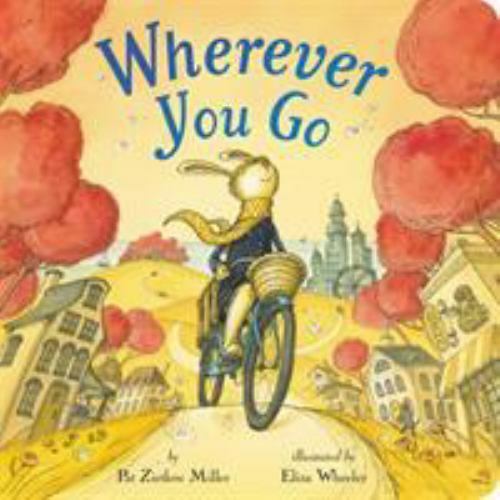 Wherever You Go – 0316487945, board book, Pat Zietlow Miller