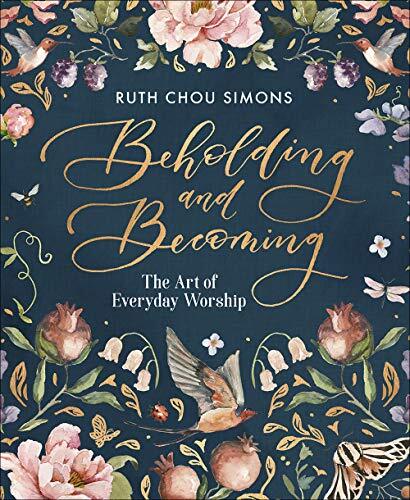 Beholding and Becoming: The Art of …, Ruth Chou Simon