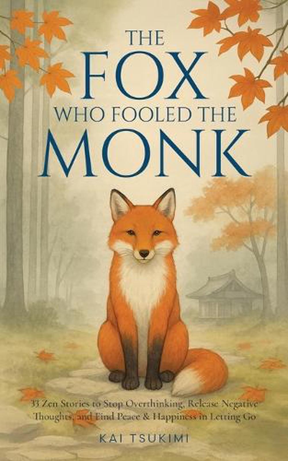 The Fox Who Fooled the Monk – 33 Zen Stories: Stop Overthinking, Release Negativ