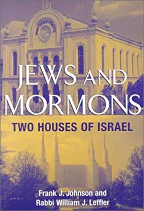 Jews and Mormons : Two Houses of Israel Frank J., Leffler, Willia