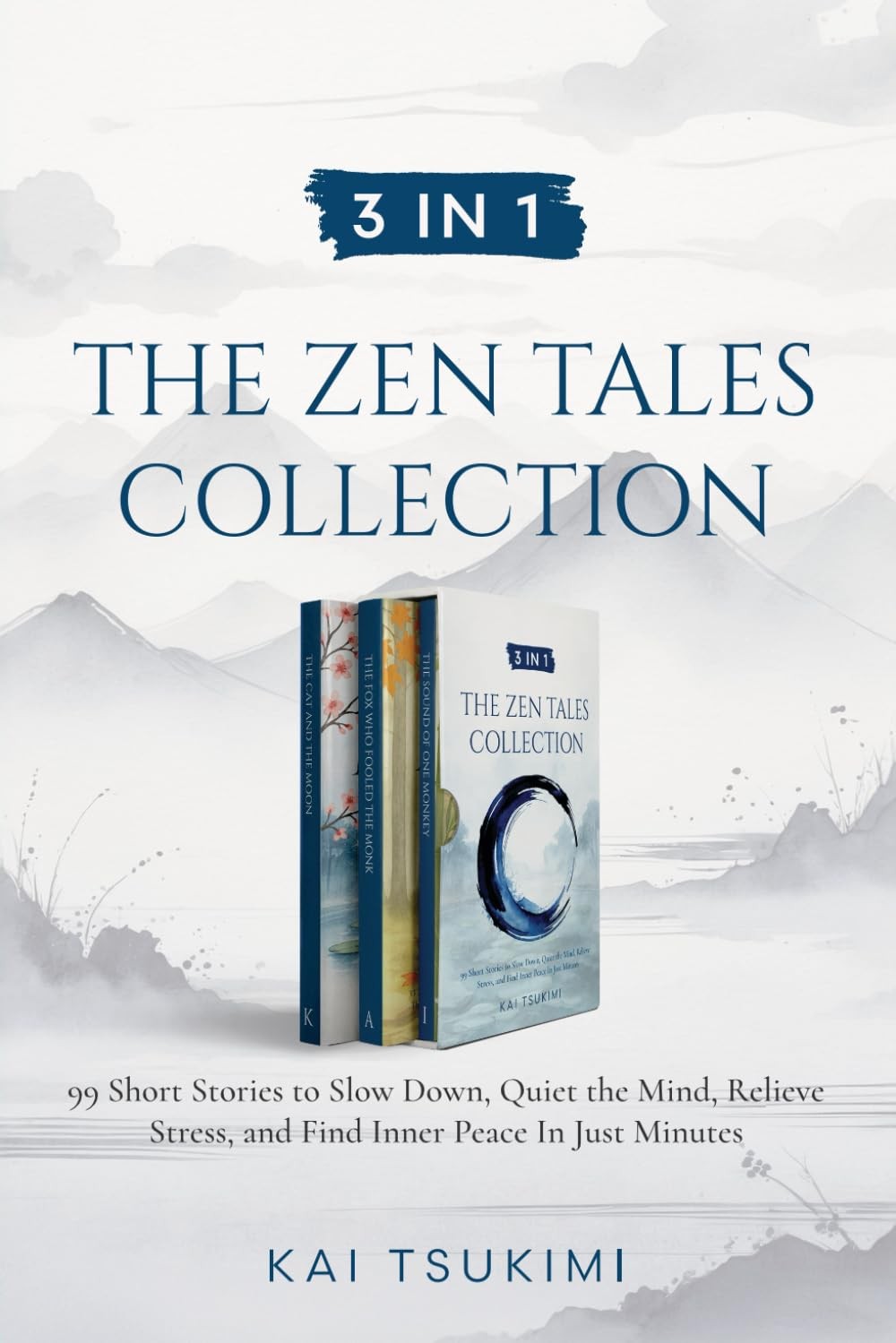 3 IN 1: THE ZEN TALES COLLECTION: 99 SHORT STORIES TO SLOW DOWN, QUI… Kai Tsuk
