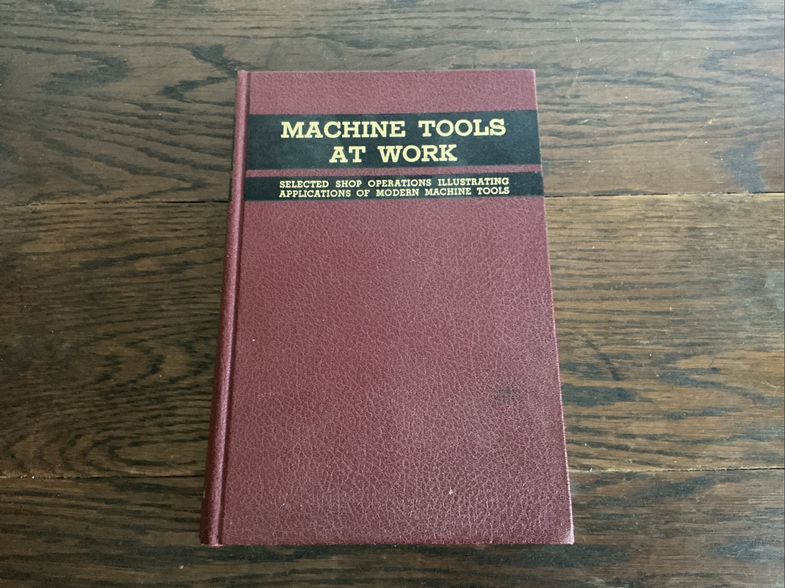 MACHINE TOOLS AT WORK Book Charles Herb 1942 First Edition Industrial Shop; 0604