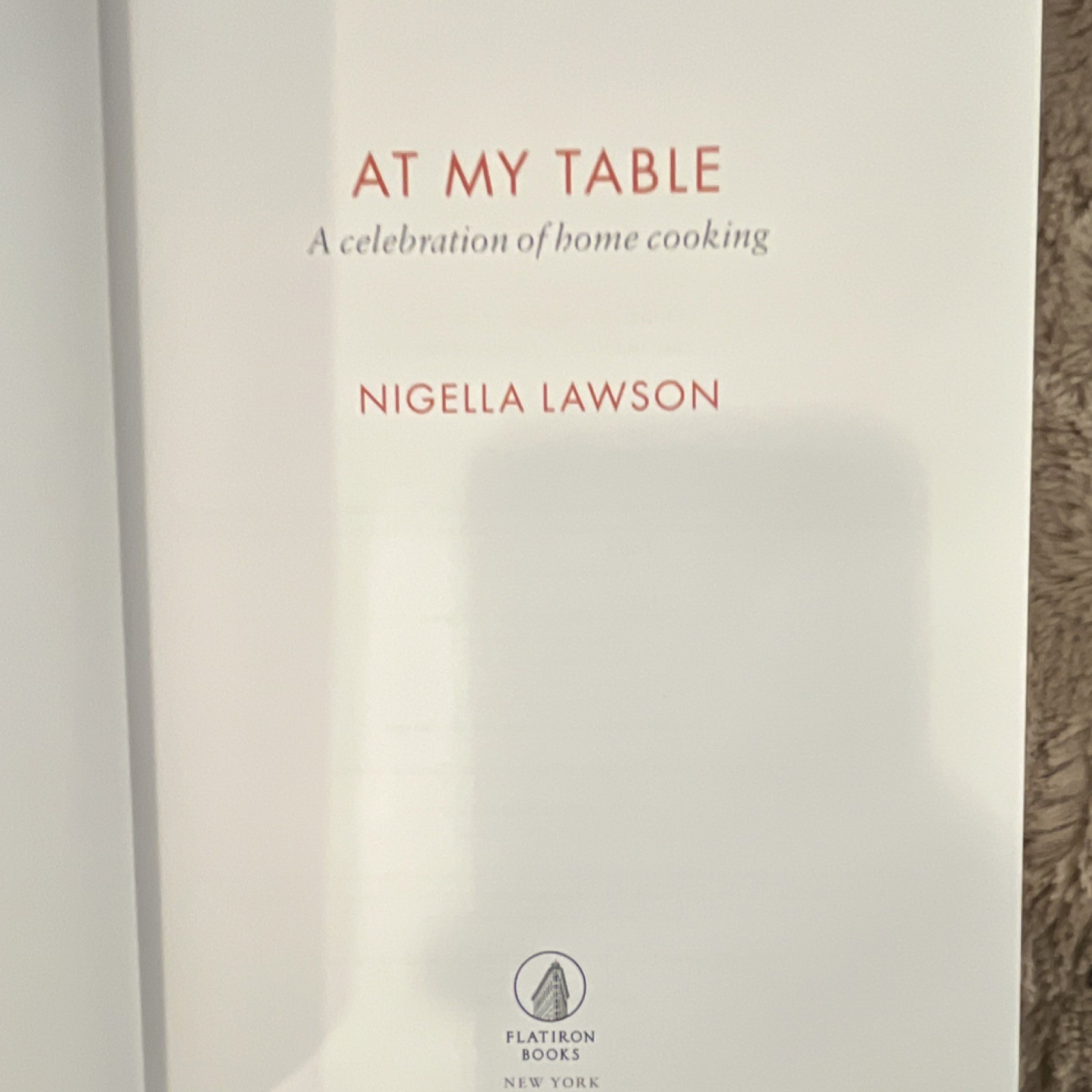 Flatiron Books At My Table by Nigella Lawson, Hardcover, Cooking, Adult #801