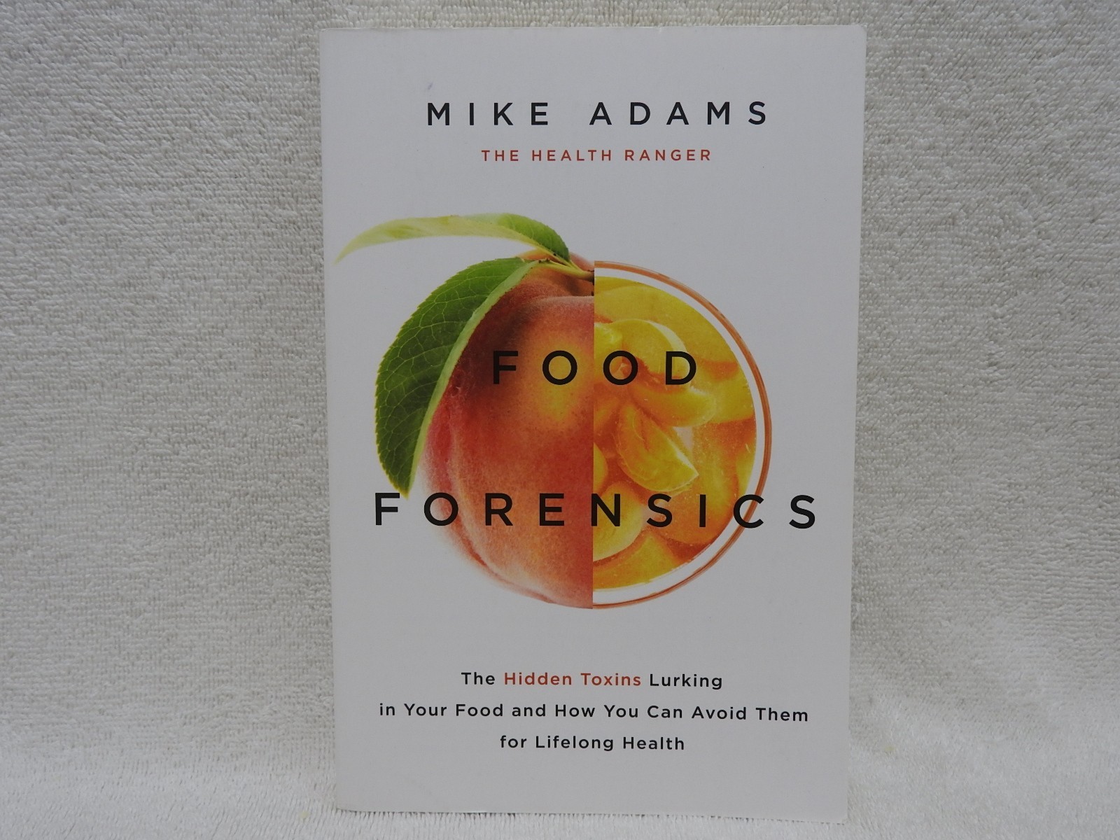 Food Forensics: by Mike Adams Hidden Toxins In Food 368 Pages Paperback 👀*…..