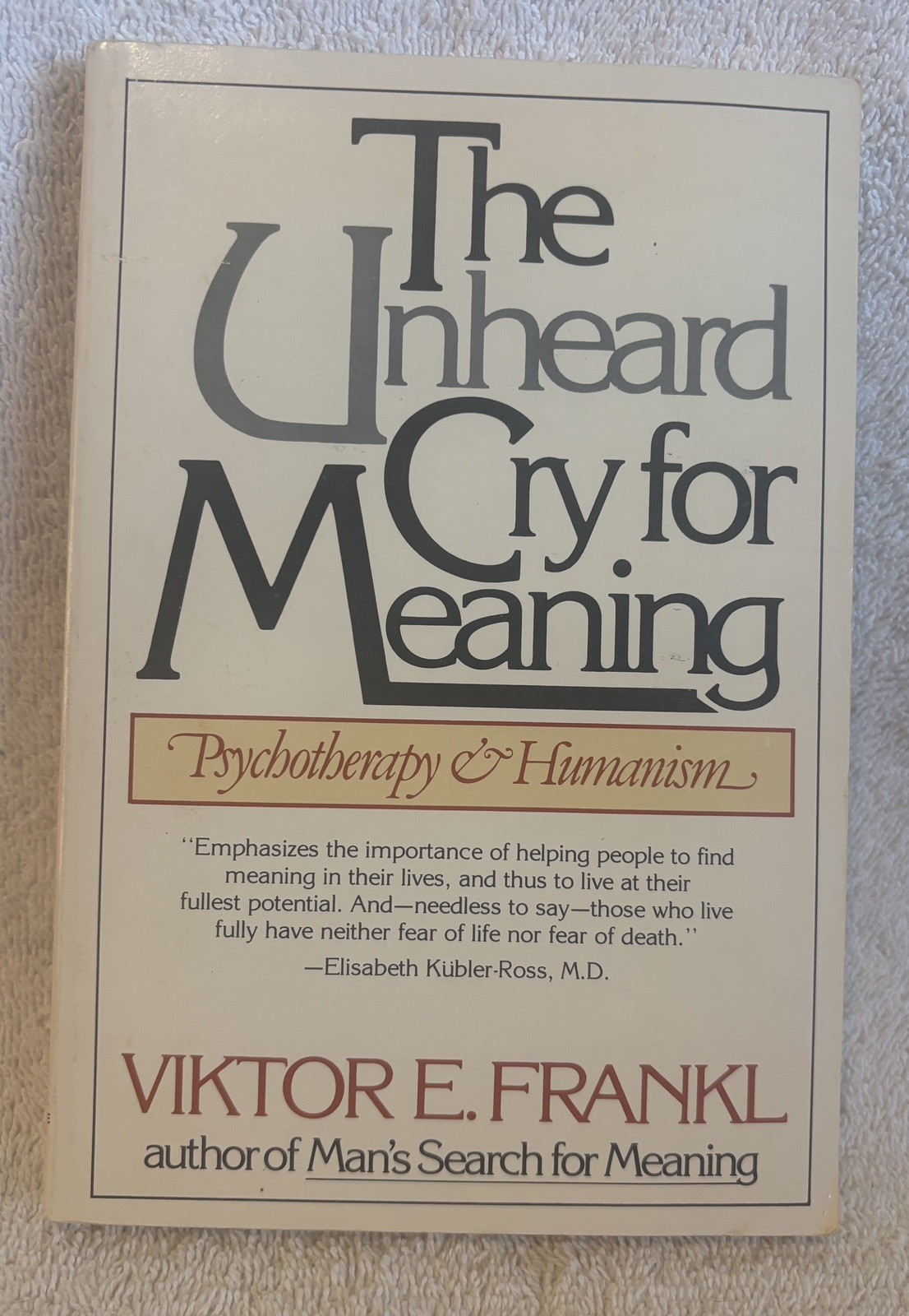 THE UNHEARD CRY FOR MEANING: Psychotherapy & Humanism Viktor E. Frankl PB 1978