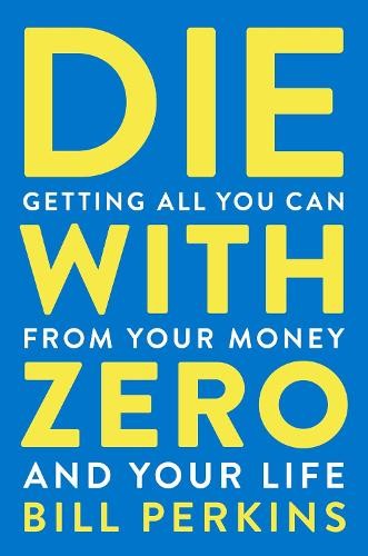 Bill Perkins Die With Zero (Paperback)