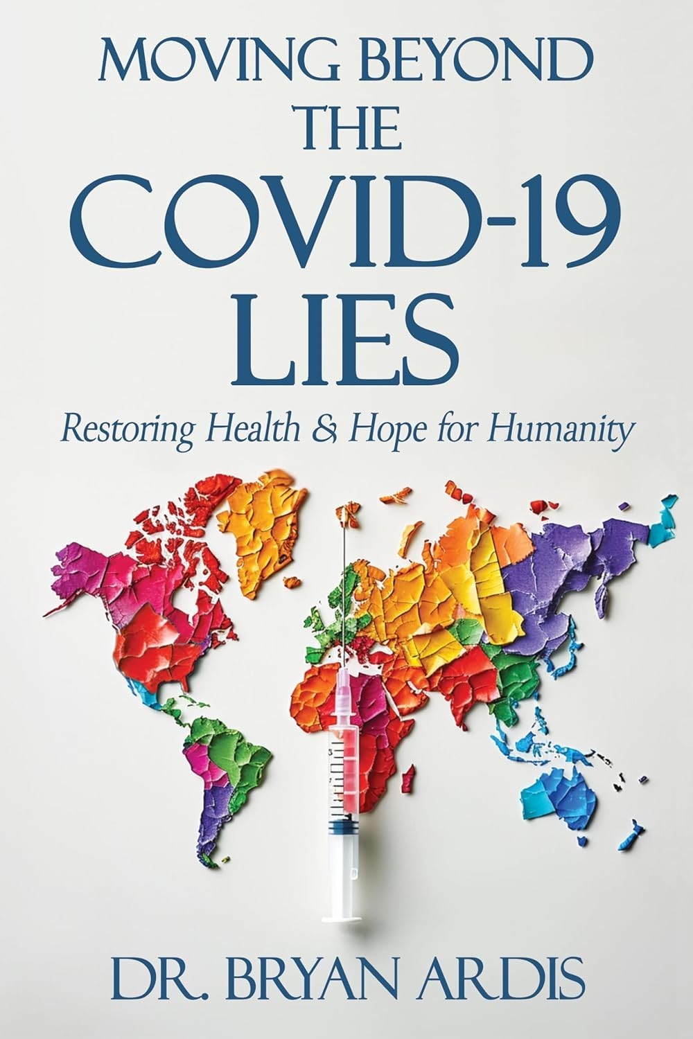 Moving Beyond the Covid-19 Lies: Restoring Health & Hope for Humanity (Paperback