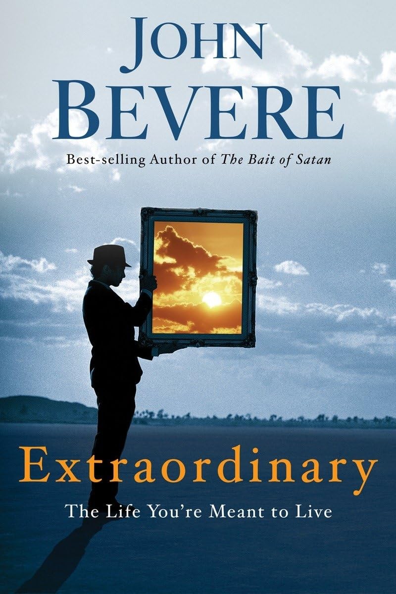 Extraordinary: The Life You’re Meant to Live – paperback Bevere, John