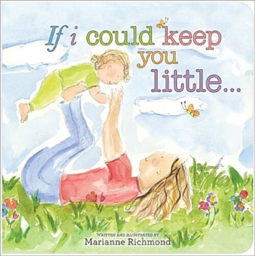 If I Could Keep You Little – Board book By Richmond, Marianne – GOOD